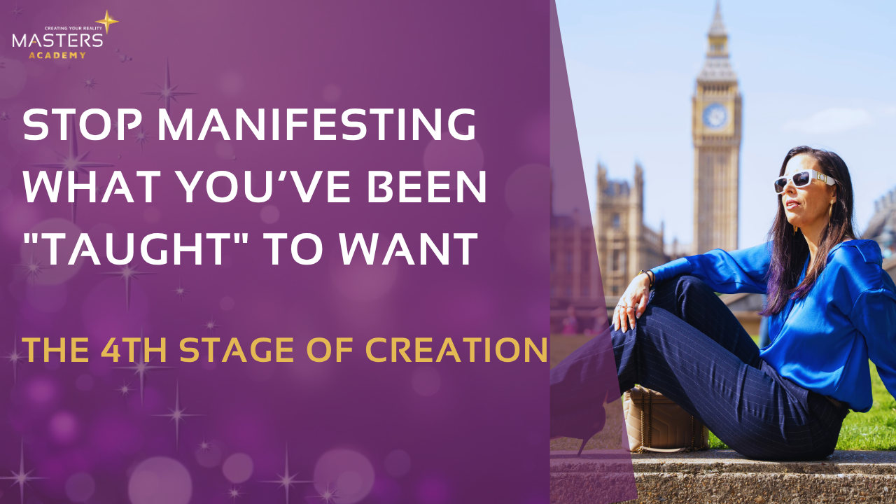 STOP Manifesting What You’ve Been "Taught" to Want (The 4th Stage of Creation)