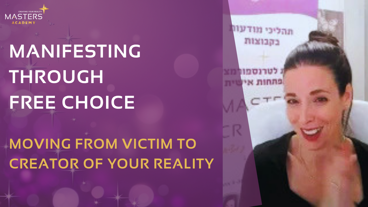 Manifesting Through Free Choice: Moving from Victim to Creator of Your Reality