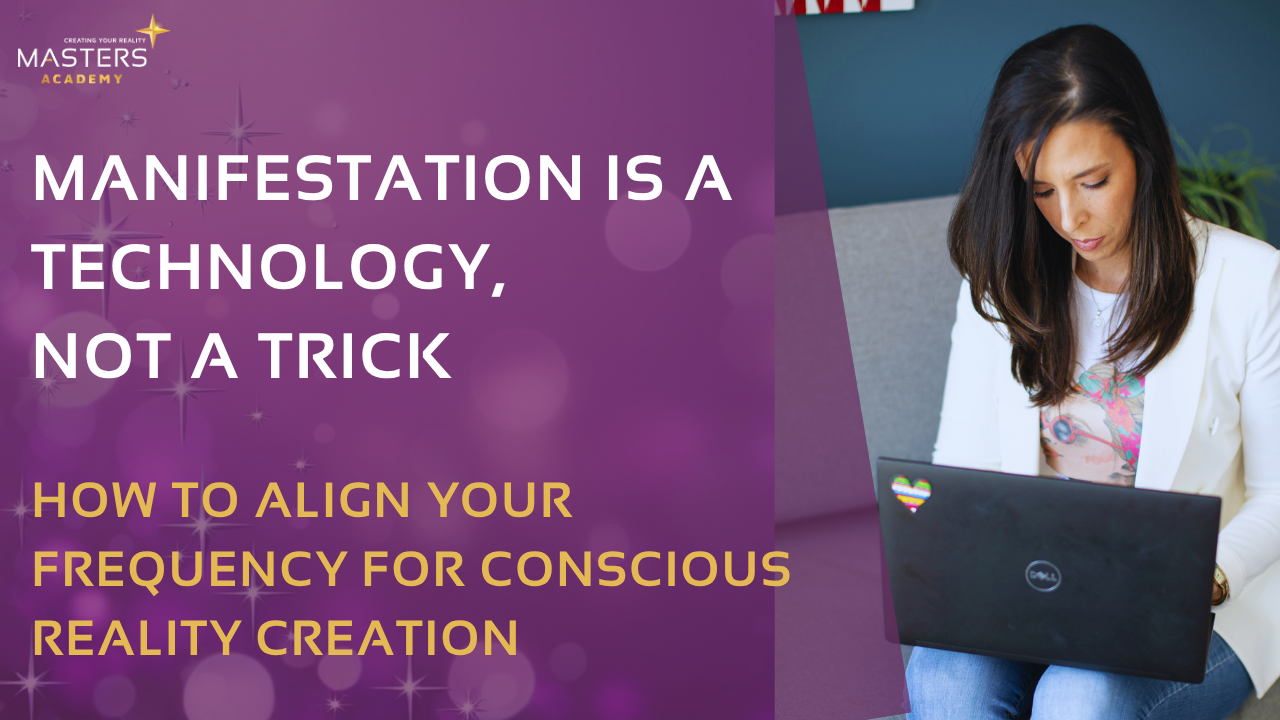 Manifestation is a Technology, Not a Trick: How to Align Your Frequency for Conscious Reality Creation