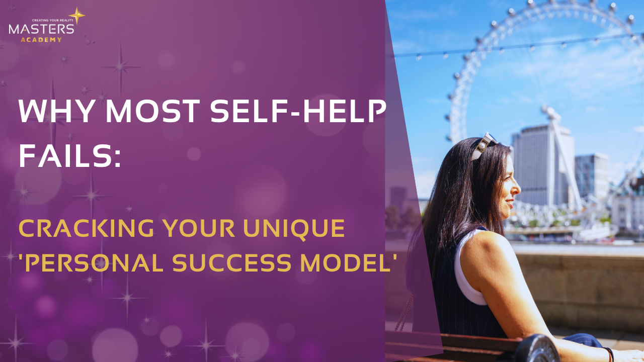 Why Most Self-Help Fails: Cracking Your Unique 'Personal Success Model'