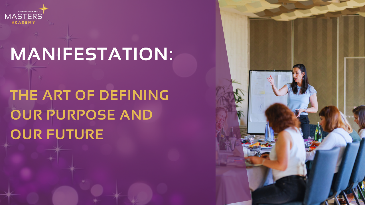 Manifestation: The art of defining our purpose and our future